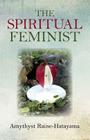 The Spiritual Feminist By Amythyst Raine-Hatayama Cover Image