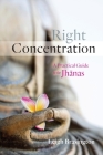 Right Concentration: A Practical Guide to the Jhanas By Leigh Brasington Cover Image