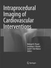 Intraprocedural Imaging of Cardiovascular Interventions By Michael H. Picard (Editor), Jonathan J. Passeri (Editor), Jacob P. Dal-Bianco (Editor) Cover Image