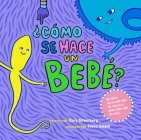 ¿Cómo se hace un bebé?: Spanish Language Edition By Cory Silverberg, Fiona Smyth (Illustrator) Cover Image