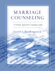 Marriage Counseling: A Christian Approach to Counseling Couples By Jr. Worthington, Everett L. Cover Image