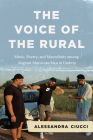 The Voice of the Rural: Music, Poetry, and Masculinity among Migrant Moroccan Men in Umbria (Chicago Studies in Ethnomusicology) By Professor Alessandra Ciucci Cover Image