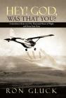 Hey! God, Was That You?: Coincidences from over Five Thousand Flight Hours and Forty-Four Years Cover Image