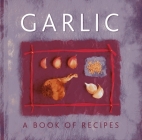 Garlic: A Book of Recipes By Helen Sudell Cover Image