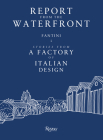 Report from the Waterfront: Fantini: Stories from a Factory of Italian Design By Renato Sartori (Editor), Patrizia Scarzella (Editor) Cover Image
