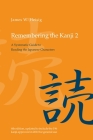 Remembering the Kanji 2: A Systematic Guide to Reading the Japanese Characters By James W. Heisig Cover Image