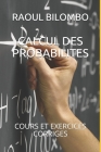 Calcul Des Probabilites: Cours Et Exercices Corriges Cover Image