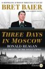 Three Days in Moscow: Ronald Reagan and the Fall of the Soviet Empire (Three Days Series) By Bret Baier, Catherine Whitney Cover Image