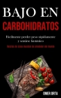 Bajo En Carbohidratos: Fácilmente perder peso rápidamente y sentirse fantástico (Recetas de clase mundial de alrededor del mundo) By Omer Orta Cover Image