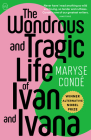 The Wondrous and Tragic Life of Ivan and Ivana By Maryse Condé, Richard Philcox (Translator) Cover Image