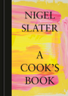 A Cook's Book: The Essential Nigel Slater [A Cookbook] Cover Image