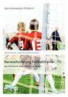 Herausforderung Fußballtrainer. Den Nachwuchs richtig führen und fördern By Rexhep Kushutani, Joachim Schwarz, Jürgen Uitz Cover Image