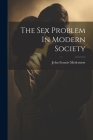 The Sex Problem In Modern Society Cover Image
