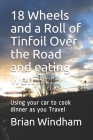 18 Wheels and a Roll of Tinfoil Over the Road and eating well: Using your car to cook dinner as you Travel By Brian Windham Cover Image