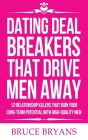 Dating Deal Breakers That Drive Men Away: 12 Relationship Killers That Ruin Your Long-Term Potential with High-Quality Men By Bruce Bryans Cover Image