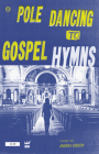 Pole Dancing to Gospel Hymns By Andrea Gibson Cover Image