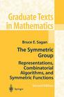 The Symmetric Group: Representations, Combinatorial Algorithms, and Symmetric Functions (Graduate Texts in Mathematics #203) By Bruce E. Sagan Cover Image