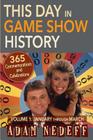 This Day in Game Show History- 365 Commemorations and Celebrations, Vol. 1: January Through March Cover Image