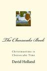 The Cheesecake Book: Christmastime is Cheesecake Time By David John Holland Cover Image