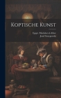 Koptische Kunst By Josef Strzygowski, Egypt Maslahat Al-Athar (Created by) Cover Image