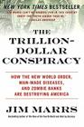 The Trillion-Dollar Conspiracy: How the New World Order, Man-Made Diseases, and Zombie Banks Are Destroying America By Jim Marrs Cover Image