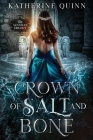 Crown of Salt and Bone By Katherine Quinn Cover Image