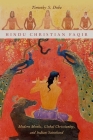 Hindu Christian Faqir: Modern Monks, Global Christianity, and Indian Sainthood (AAR Religion) By Timothy S. Dobe Cover Image