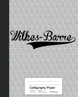 Calligraphy Paper: WILKES-BARRE Notebook By Weezag Cover Image