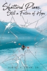 Shattered Plans, Still a Future of Hope By Sr. Shaw, Jamiel A. Cover Image