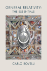 General Relativity: The Essentials By Carlo Rovelli Cover Image