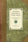 The Royal Water-Lily of South America (Gardening in America) By George Lawson Cover Image