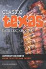 Classic Texas Eats Cookbook: Authentic Recipes from the State of Texas By Daniel Humphreys Cover Image