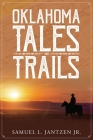 Oklahoma Tales and Trails By Jr. Jantzen, Samuel L. Cover Image
