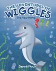 The Adventures of Wiggles: Wiggles Finds a New Home By Dennis Ploch Cover Image