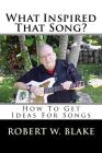 What Inspired That Song?: How To Get Ideas For Songs Cover Image