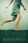 The Future Tense of Joy: A Memoir By Jessica Teich Cover Image