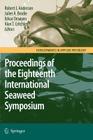 Eighteenth International Seaweed Symposium: Proceedings of the Eighteenth International Seaweed Symposium Held in Bergen, Norway, 20 - 25 June 2004 (Developments in Applied Phycology #1) Cover Image