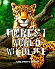Forest World Wildlife Coloring Book: 35 beautiful and wild Animals to color. Variety of Animals including lions, bears, tigers, elephants, African Pre By Albert Kanido (Contribution by), Arthur Little Cover Image