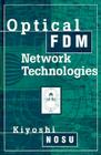 Optical Fdm Network Technologies (Artech House Optoelectronics Library) By Kiyoshi Nosu Cover Image