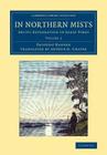 In Northern Mists: Arctic Exploration in Early Times By Fridtjof Nansen, Arthur G. Chater (Translator) Cover Image