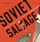 Soviet Salvage: Imperial Debris, Revolutionary Reuse, and Russian Constructivism (Refiguring Modernism #23) By Catherine Walworth Cover Image