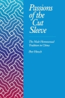 Passions of the Cut Sleeve: The Male Homosexual Tradition in China By Bret Hinsch Cover Image