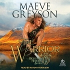 The Warrior (Highland Heroes #2) By Maeve Greyson, Antony Ferguson (Read by) Cover Image