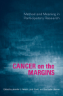 Cancer on the Margins: Method and Meaning in Participatory Research By Judy Gould, Jennifer Nelson, Sussan Keller-Olaman Cover Image