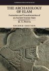 The Archaeology of Elam: Formation and Transformation of an Ancient Iranian State (Cambridge World Archaeology) By D. T. Potts Cover Image