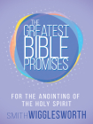 The Greatest Bible Promises for the Anointing of the Holy Spirit By Smith Wigglesworth Cover Image