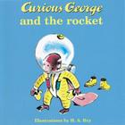 Curious George and the Rocket By H. A. Rey (Illustrator), Margret Rey Cover Image
