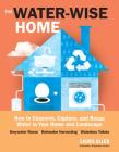The Water-Wise Home: How to Conserve, Capture, and Reuse Water in Your Home and Landscape By Laura Allen Cover Image