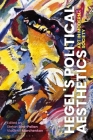 Hegel's Political Aesthetics: Art in Modern Society By Stefan Bird-Pollan (Editor), Vladimir Marchenkov (Editor) Cover Image