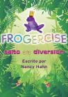 Frogercise: Salto ALA Diversión By Nancy Hahn Cover Image